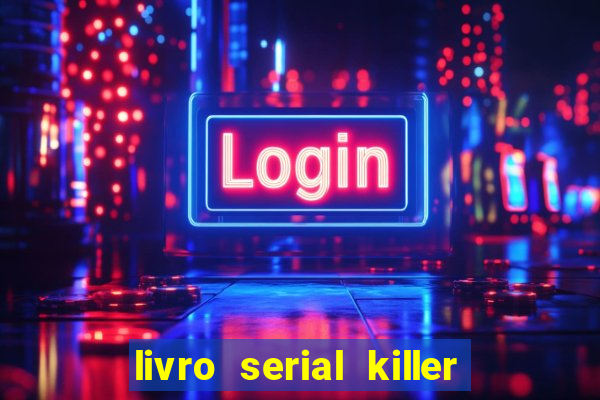 livro serial killer pdf grátis